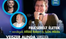 Felcserélt életek-Veiszer Alinda sorozata (vendégek: Alföldi Róbert és Szüts Miklós festőművész)