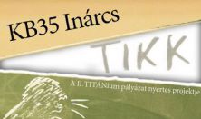 KB35 Inárcs - FÜGE - MU Színház: TIKK