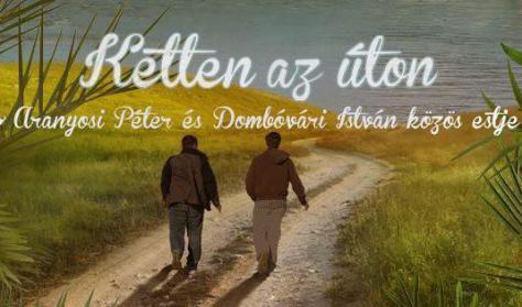 Ketten az úton - Aranyosi Péter és Dombóvári István