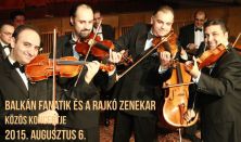 Balkán Fanatik és a Rajkó Zenekar koncertje