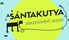 A sántakutya - igazmondó show (Dumaszínház és Kultúrkombinát közös produkció)