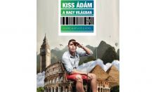 KISS ÁDÁM A NAGY VILÁGBAN - 80 perc alatt a Föld körül (Kiss Ádám önálló előadása)