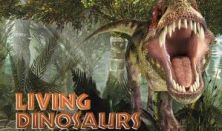 Living Dinosaurs - Vissza az Őskorba - belépés kedd-csütörtök 10-18 óráig