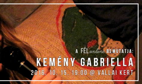 A FÉLonline.hu bemutatja: Kemény Gabriella estje A FÉLonline.hu bemutatja: Kemény Gabriella estje