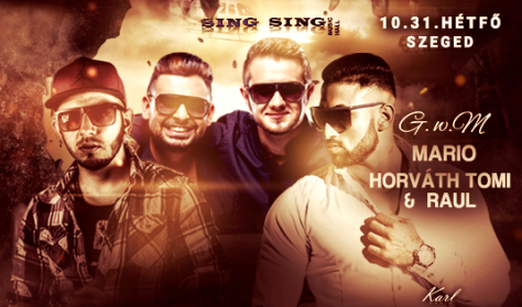 Horváth Tomi&Raul - GwM - MARIO »» 10.31 Hétfő »» SING SING Horváth Tomi&Raul - GwM - MARIO »» 10.31 Hétfő »» SING SING