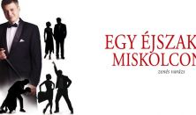 Egy éjszaka Miskolcon- Zenés varázs