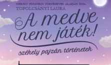 A MEDVE NEM JÁTÉK!
