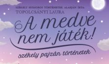 A MEDVE NEM JÁTÉK!