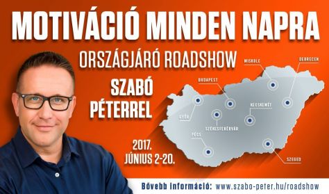 MOTIVÁCIÓ MINDEN NAPRA / Országjáró Roadshow Szabó Péterrel