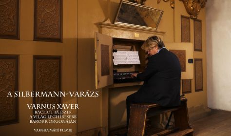 A SILBERMANN VARÁZS - Varnus Xaver koncertfilmje