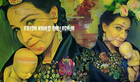 Frida Kahlo balladája / A Zsámbéki Színházi Bázis produkciója Frida Kahlo balladája / A Zsámbéki Színházi Bázis produkciója