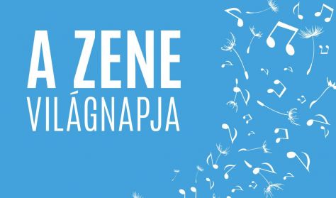 A ZENE VILÁGNAPJA A ZENE VILÁGNAPJA