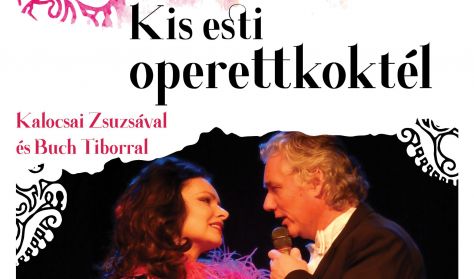 Kis esti operettkoktél Kalocsai Zsuzsával és Buch Tiborral Kis esti operettkoktél Kalocsai Zsuzsával és Buch Tiborral