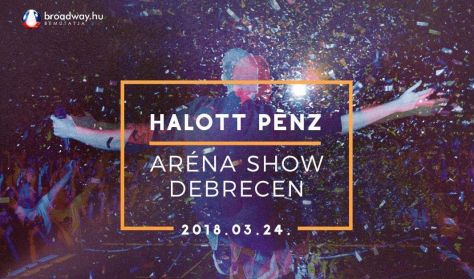 Halott Pénz Aréna Show - Debrecen