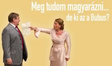 Meg tudom magyarázni…! (De ki az a Bubus?)