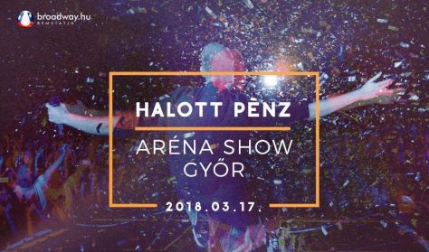 Halott Pénz Aréna Show - Győr