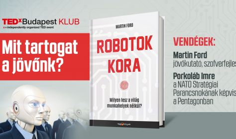 TEDxBudapest Klub - Robotok kora – Mit tartogat a jövőnk? TEDxBudapest Klub - Robotok kora – Mit tartogat a jövőnk?
