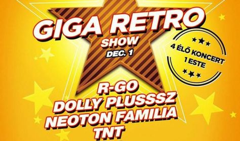 RETRO GIGA  SHOW - R-Go, TNT, Neoton, Dolly Plusz