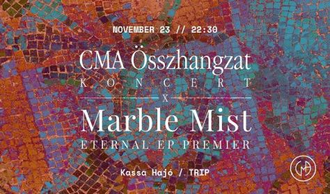 CMA Összhangzat koncert x Marble Mist Eternal EP Premier