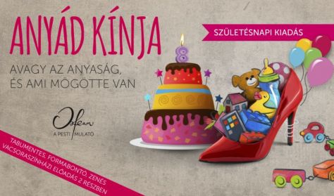 Vacsoraszínházi előadás - Anyád kínja - Születésnapi kiadás Vacsoraszínházi előadás - Anyád kínja - Születésnapi kiadás