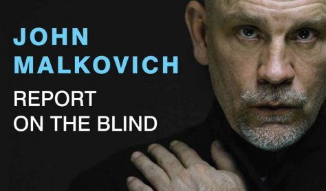 JOHN MALKOVICH - REPORT ON THE BLIND