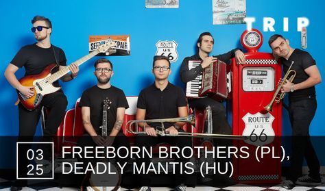 A TRIP bemutatja: Freeborn Brothers (PL), Deadly Mantis (HU)
