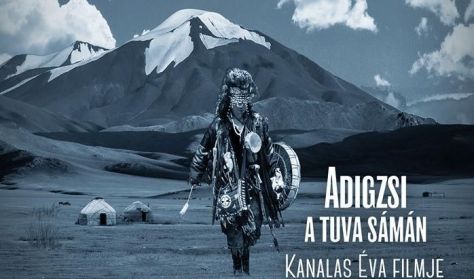 Adigzsi, a Tuva Sámán - Kanalas Éva filmje