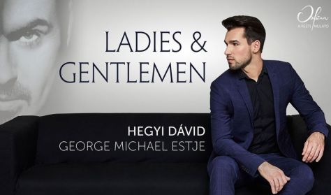 Ladies & Gentlemen – Hegyi Dávid George Michael estje