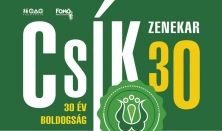 CSÍK30 - 30 év Boldogság