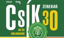 CSÍK30 - 30 év Boldogság