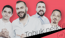 Tabuk nélkül (18): Benk Dénes, Csenki Attila, Felméri Péter, vendég: Tóth Edu