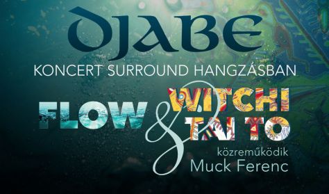 Djabe | Koncert surround hangzásban | Flow & Witchi Tai To