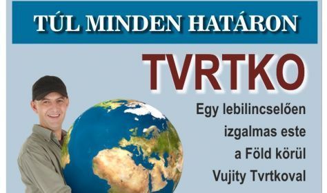 Vujity Tvrtko előadása Tapolcán - Túl minden határon