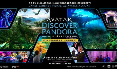 AVATAR - Discover Pandora - A kiállítás - belépés hétköznap 14-20 óráig AVATAR - Discover Pandora - A kiállítás - belépés hétköznap 14-20 óráig