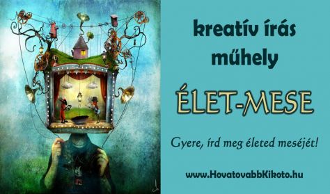 Kreatív írás műhely: ÉLET-MESE / Két alkalmas program Kreatív írás műhely: ÉLET-MESE / Két alkalmas program
