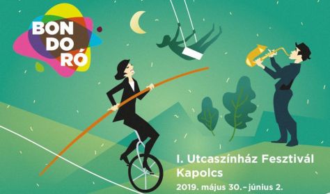 Bondoró Utcaszínház Fesztivál Bondoró Utcaszínház Fesztivál