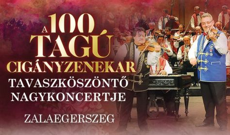 A 100 Tagú Cigányzenekar Nyugat-Dunántúli Tavaszköszöntő Nagykoncertje