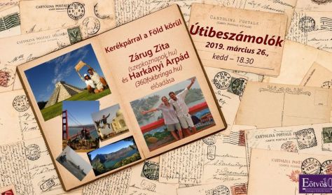 Útibeszámolók - Kerékpárral a Föld körül (Előadók: Zárug Zita és Harkányi Árpád) Útibeszámolók - Kerékpárral a Föld körül (Előadók: Zárug Zita és Harkányi Árpád)