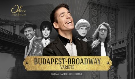 Koncert+Tapas tál: Budapest – Broadway Varieté – Farkas Gábriel Koncertje