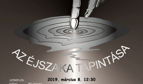 Az éjszaka tapintása / Színház a sötétben! Különleges Színi előadás- Ne lásd, de érezd! Az éjszaka tapintása / Színház a sötétben! Különleges Színi előadás- Ne lásd, de érezd!