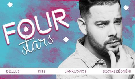 FOUR STARS - Bellus, Janklovics, Kiss, Szomszédnéni, vendég: Lakatos László FOUR STARS - Bellus, Janklovics, Kiss, Szomszédnéni, vendég: Lakatos László