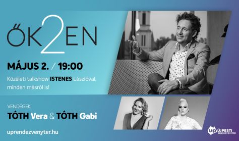 ŐK2EN - Talk-show Istenes Lászlóval - Vendég: Tóth Gabi és Tóth Vera