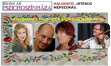 Bácskai Juli Pszichoszínháza / "Halogató"- Játékos népszokás / Hegyi Barbara és Kálid Artúr