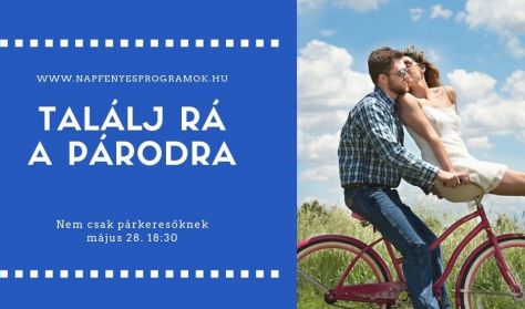 Találj rá a párodra - párkapcsolati workshop Találj rá a párodra - párkapcsolati workshop