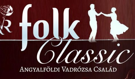 FolkClassic - az Angyalföldi Vadrózsa Család évadzáró gálaműsora