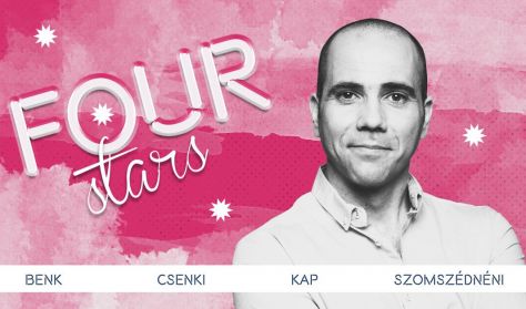 Four stars - Benk, Csenki, Kap, Szomszédnéni, vendég: Musimbe Dávid Dennis Four stars - Benk, Csenki, Kap, Szomszédnéni, vendég: Musimbe Dávid Dennis