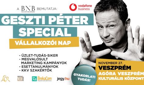 GESZTI PÉTER SPECIAL - VÁLLALKOZÓI NAP - Veszprém GESZTI PÉTER SPECIAL - VÁLLALKOZÓI NAP - Veszprém