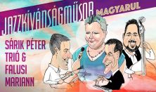 Sárik Péter Trió&Falusi Mariann:Jazzkívánságműsor