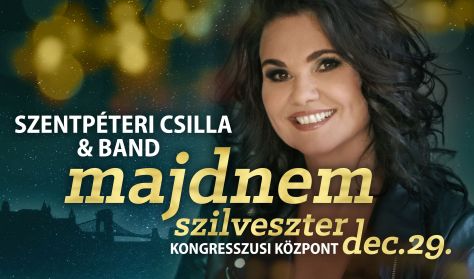 "Majdnem Szilveszter" - Szentpéteri Csilla & Band élménykoncertje "Majdnem Szilveszter" - Szentpéteri Csilla & Band élménykoncertje