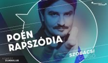 Poén rapszódia - Szobácsi Gergő önálló estje, vendég: Szabó Balázs Máté